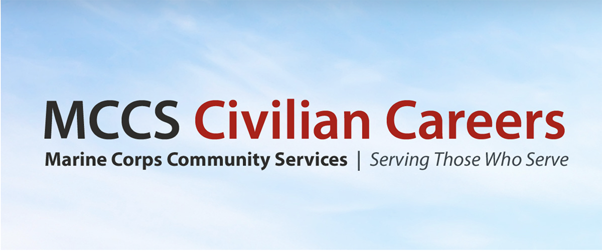 MCCS Civilian Careers. Marine Corps Community Services, serving those who serve.